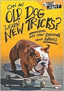 Can an Old Dog Learn New Tricks?: And Other Questions about Animals