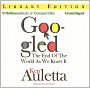 Googled: The End of the World as We Know It