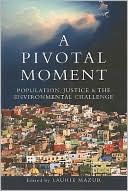 A Pivotal Moment: Population, Justice, and the Environmental Challenge