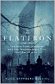 The Flatiron: The New York Landmark and the Incomparable City That Arose with It