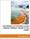 The Influence Of Puritanism On The Political & Religious Thought Of The English