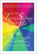 The Three Sisters of the Tao: Essential Conversations with Chinese Medicine, I Ching, and Feng Shui