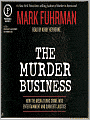 The Murder Business: How The Media Turns Crime Into Entertainment and Subverts Justice