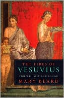 The Fires of Vesuvius: Pompeii Lost and Found