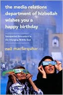 The Media Relations Department of Hizbollah Wishes You a Happy Birthday: Unexpected Encounters in the Changing Middle East