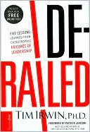 Derailed: Five Lessons Learned from Catastrophic Failures of Leadership