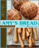 Amy's Bread: Artisan-Style Breads, Sandwiches, Pizzas, and More From New York City's Favorite Bakery