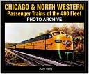 Chicago & North Western Passenger Trains of the 400 Fleet: Photo Archive (Iconografix Photo Archive Series)