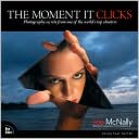The Moment It Clicks: Photography Secrets From One of the World's Top Shooters
