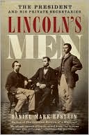 Lincoln's Men: The President and His Private Secretaries