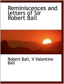 Reminiscences And Letters Of Sir Robert Ball