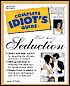 The Complete Idiot's Guide to the Art of Seduction