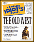 The Complete Idiot's Guide to the Old West