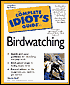 The Complete Idiot's Guide to Birdwatching