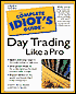 The Complete Idiot's Guide to Daytrading Like a Pro