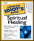 The Complete Idiot's Guide to Spiritual Healing