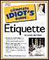 The Complete Idiot's Guide to Etiquette, Second Edition
