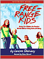 Free Range Kids: Giving Our Children the Freedom We Had Without Going Nuts with Worry