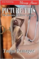 Picture This [The Heroes Of Silver Springs 5] (Siren Menage Amour)
