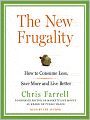 The New Frugality: How to Consume Less, Save More, and Live Better