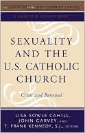 Sexuality and the U.S. Catholic Church: Crisis and Renewal, Volume 2: The Church In The 21st Century series