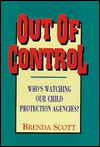 Out of Control; Who's Watching Our Child Protection Agencies?