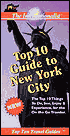 Top Ten Guide to New York City: The Top 10 Things To Do, See, Enjoy & Experience, for the On the Go Traveler