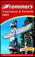 Frommer's Vancouver and Victoria 2001