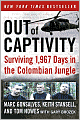 Out of Captivity: Surviving 1,967 Days in the Colombian Jungle