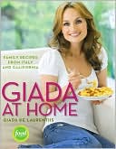 Giada at Home: Family Recipes from Italy and California