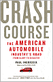 Crash Course: The American Automobile Industry's Road from Glory to Disaster