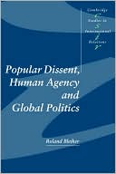 Popular Dissent, Human Agency and Global Politics