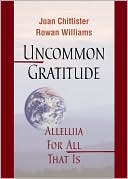 Uncommon Gratitude: Alleluia for All That Is
