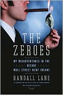 download The Zeroes : My Misadventures in the Decade Wall Street Went Insane book