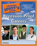 The Complete Idiot's Guide to Recession-Proof Careers