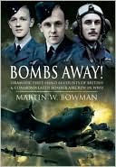 Bombs Away!: Dramatic First-Hand Accounts of British and Commonwealth Bomber Aircrew in WWII