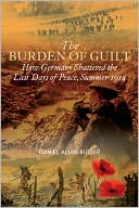 The Burden of Guilt: How Germany Shattered the Last Days of Peace, August 1914