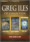 Greg Iles CD Collection 3: Dead Sleep, Sleep No More, True Evil