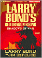 Larry Bond's Red Dragon Rising: Shadows of War