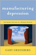 Manufacturing Depression: The Secret History of a Modern Disease