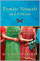 Female Nomad and Friends: Tales of Breaking Free and Breaking Bread Around the World