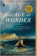 The Age of Wonder: The Romantic Generation and the Discovery of the Beauty and Terror of Science