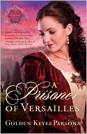 A Prisoner of Versailles (Darkness to Light Series #2)
