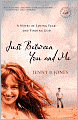 Just Between You and Me: A Novel of Losing Fear and Finding God