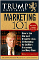 Trump University Marketing 101: How to Use the Most Powerful Ideas in Marketing to Get More Customers and Keep Them (Trump University Series)