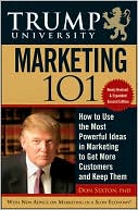 Trump University Marketing 101: How to Use the Most Powerful Ideas in Marketing to Get More Customers and Keep Them (Trump University Series)