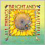 All Things Bright and Beautiful