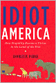 Idiot America: How Stupidity Became a Virtue in the Land of the Free