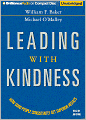 Leading with Kindness: How Good People Consistently Get Superior Results