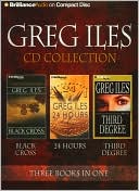 Greg Iles CD Collection 4: Black Cross, 24 Hours, Third Degree